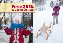 Baner z napisem 'Ferie 2024 w Gminie Żukowo'. W tle zdjęcia z dziećmi bawiące się na dworze zimą - powiększ