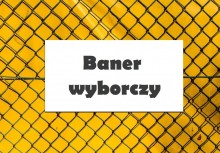 Grafika przedstawia ogrodzenie z białym prostokątem, na którym jest napis: Baner wyborczy