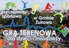 Na grafice napisy: 'Zaszczep się sportowo w Gminie Żukowo' oraz 'GRA TERENOWA dla dzieci i młodzieży'. W tle Urząd Gminy w Żukowie - powiększ