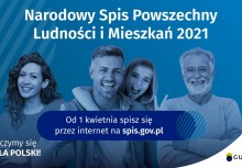 Na grafice cztery osoby, napisy: 'Narodowy Spis Powszechny Ludności i Mieszkań 2021'; 'Od 1 kwietnia spisz się przez internet na spis.gov.pl'; 'Liczymy się DLA POLSKI'. W dolnym prawym rogu logo GUS i napis: 'NSP 2021'. - powiększ