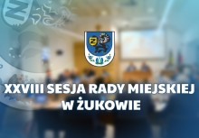 Grafika z herbem gminy i napisem XXVIII Sesja Rady Miejskiej w Żukowie. 