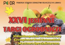 Plakat w formacie jpg.: logo PODR (Pomorski Ośrodek Doradztwa Rolniczego w Lubaniu), XXVI Jesienne Targi Ogrodnicze, VI Ogólnopolski Młodzieżowy Czempionat Koni Sztumskich - Wystawa Specjalistyczna - powiększ