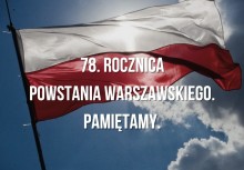 Napis.: '78. rocznica Powstania Warszawskiego. Pamiętamy'. W tle powiewająca Polska Flaga. - powiększ