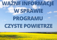 Pole z żółtym zbożem i niebo z chmurami, na nich napis 'Ważne informacje w sprawie programu Czyste Powietrze'