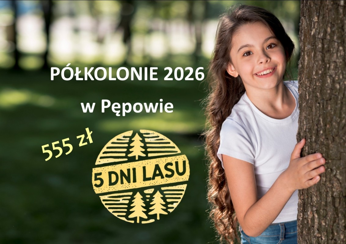 PÓŁKOLONIE "5 DNI LASU" 2026 W PĘPOWIE!
